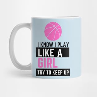 I KNOW I PLAY LIKE A GIRL Mug
